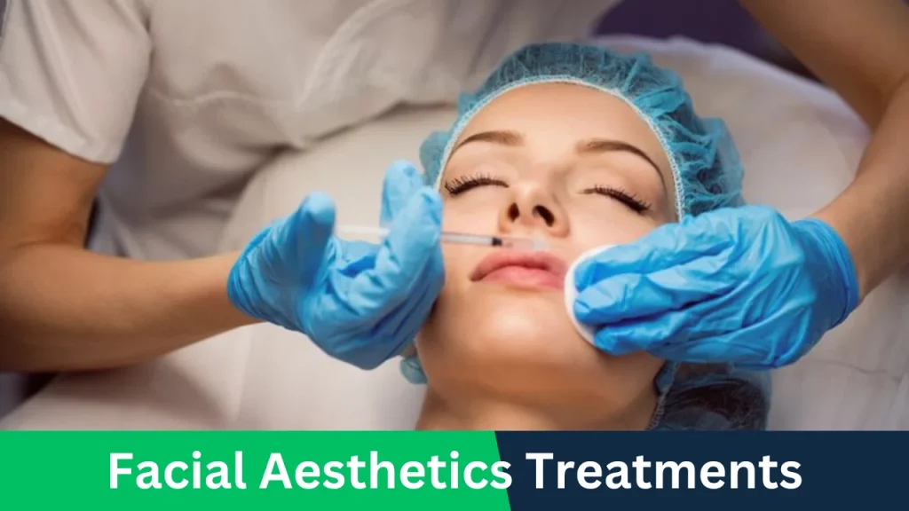 Facial Aesthetics Treatments