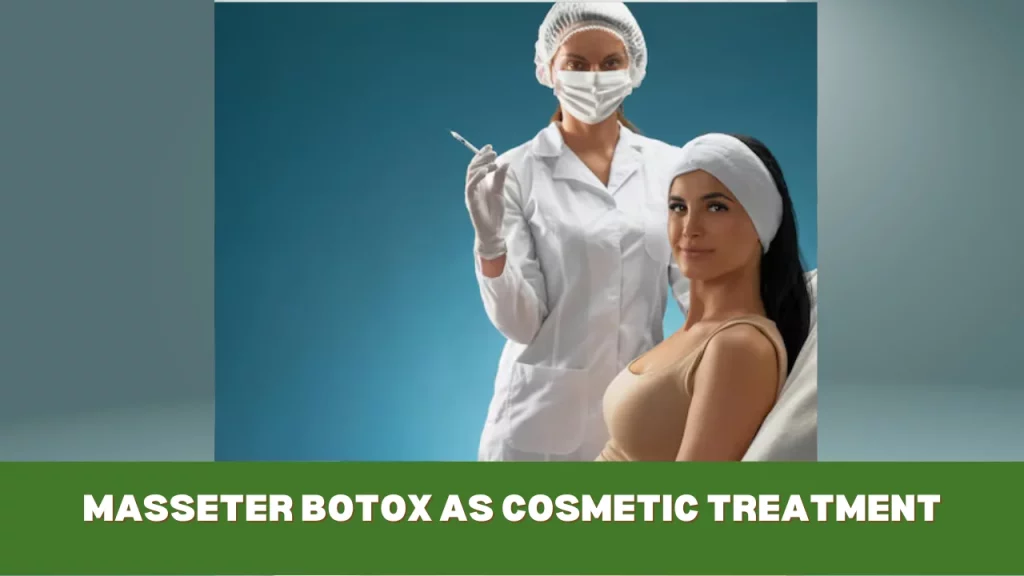 masseter botox as cosmetic treatment