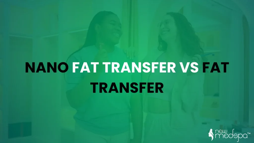 Nano Fat Transfer Vs Fat Transfer