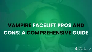 Vampire Facelift Pros and Cons