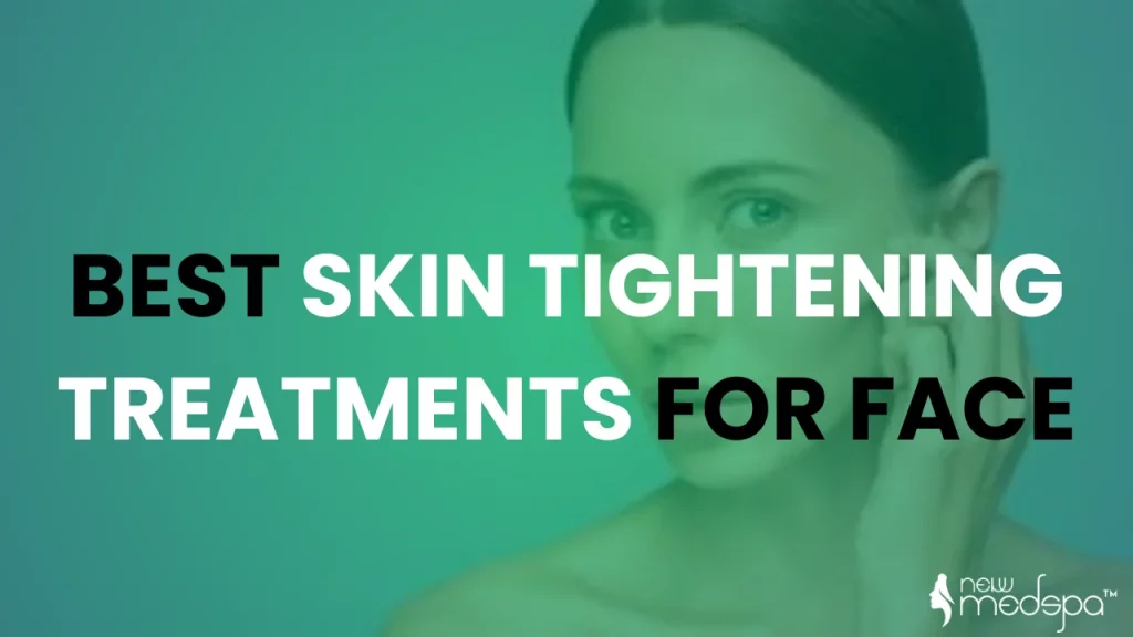 best skin tightening treatments for face