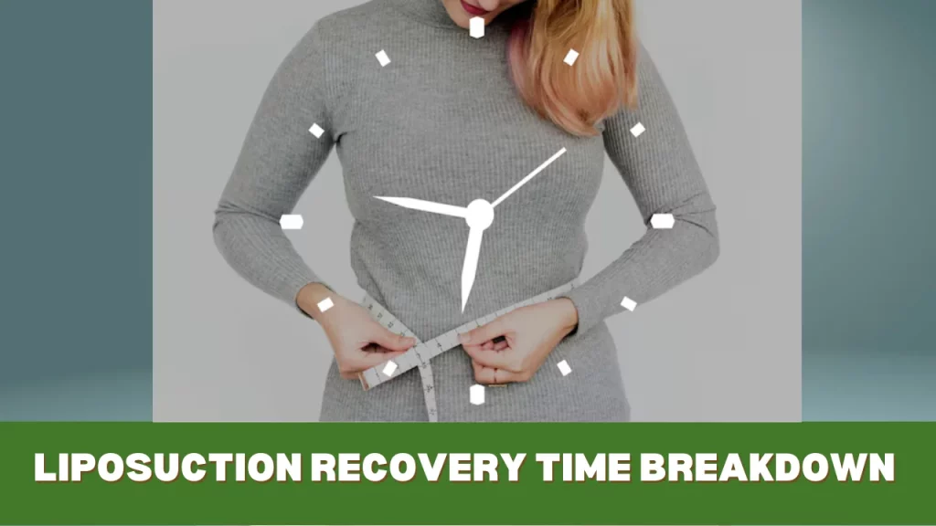 Liposuction recovery Time Breakdown 