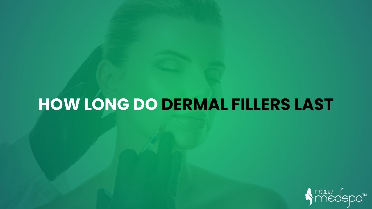 How Long Do Dermal Fillers Last