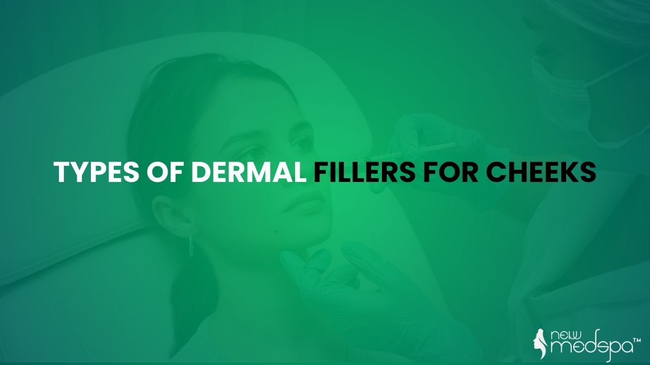 Types of dermal fillers for cheeks