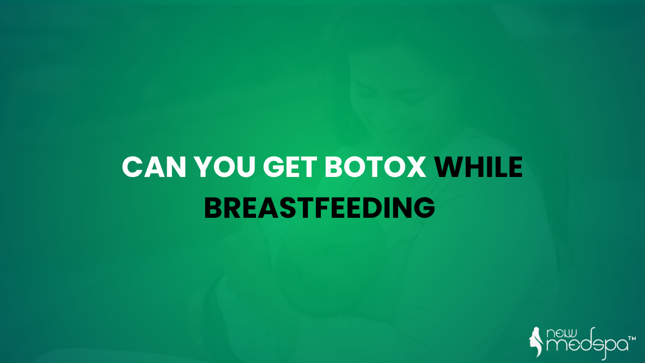 can you get botox while breastfeeding