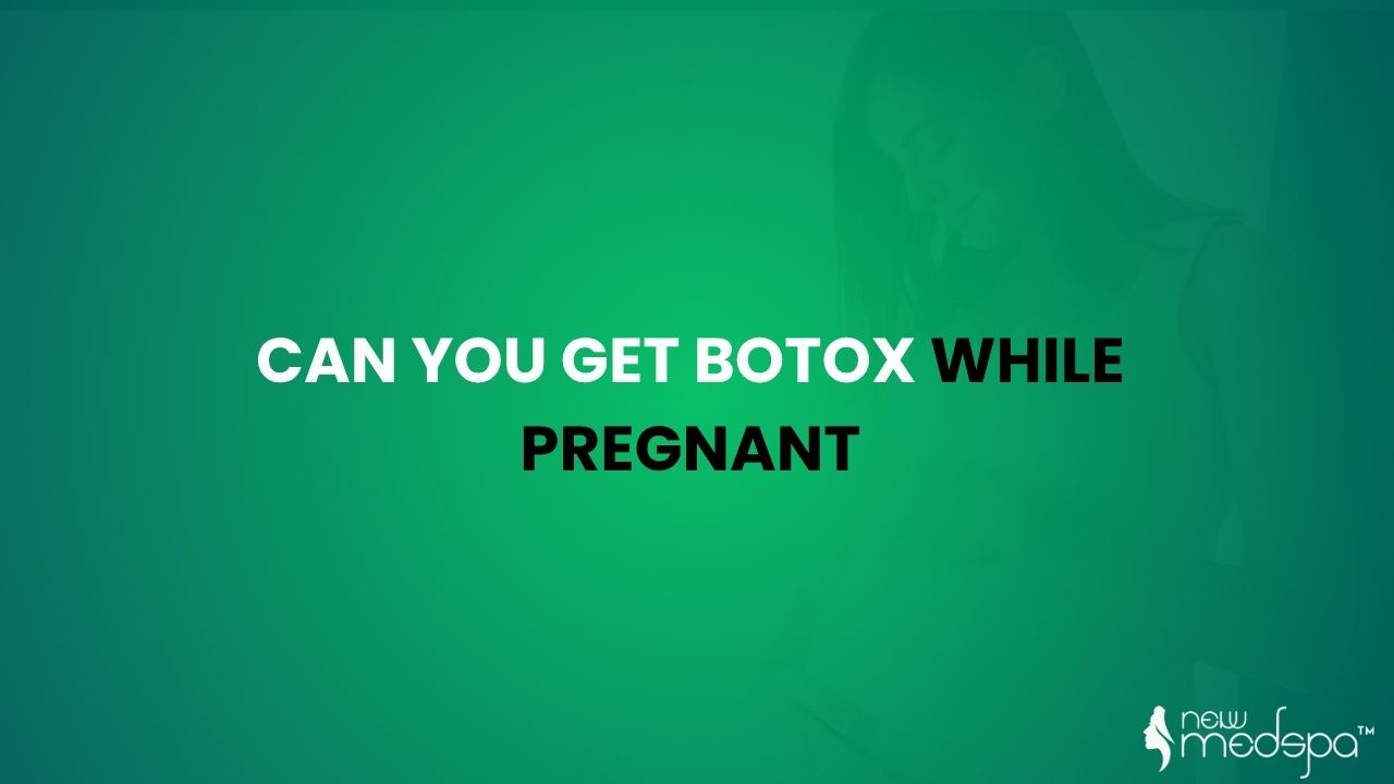 can you get botox while pregnant